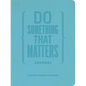 Do Something That Matters Journal - Hardcover
