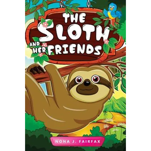 The Sloth and her Friends: Children's Books, Kids Books, Bedtime Stories For Kids, Kids Fantasy Book (sloth books for kids) - Paperback