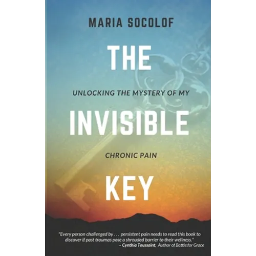 The Invisible Key: Unlocking the Mystery of My Chronic Pain - Paperback