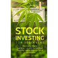 Stock Investing for Beginners: Marijuana Stocks - How to Get Rich With The Only Asset Producing Financial Returns as Fast as Cryptocurrency - Paperback