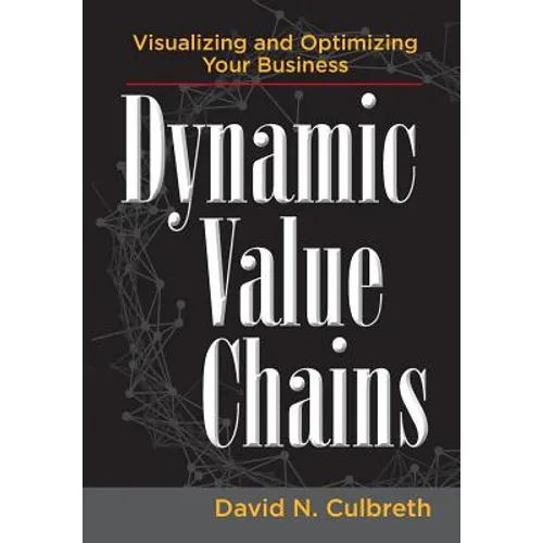 Dynamic Value Chains: Visualizing and Optimizing Your Business - Hardcover