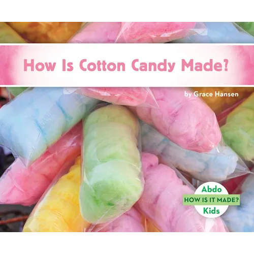 How Is Cotton Candy Made? - Library Binding