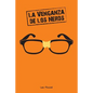 La Venganza de Los Nerds: ¿viste Que En Las Películas de Nerds Siempre Terminan Ganando? - Paperback