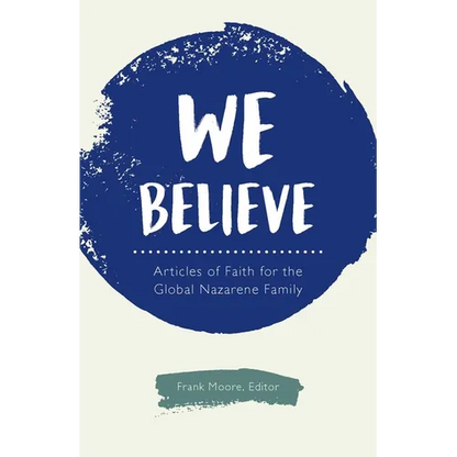 We Believe: Articles of Faith for the Global Nazarene Family - Paperback
