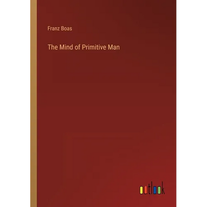 The Mind of Primitive Man - Paperback