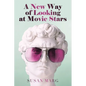 A New Way of Looking at Movie Stars - Paperback