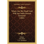 Where Are The Dead? And Will Any Suffer Eternal Torment? (1885) - Paperback