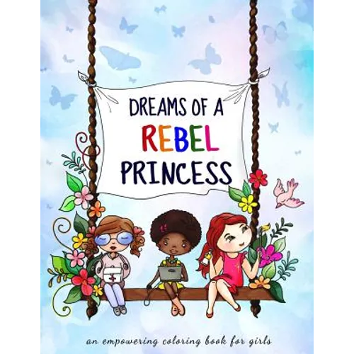 Dreams of a rebel princess: Coloring book for girls ages 3-10 - Paperback