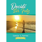 Decidí Ser Feliz: Nueva Edición 2021 - Hardcover