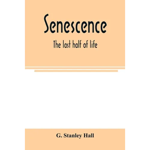 Senescence: the last half of life - Paperback