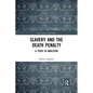 Slavery and the Death Penalty: A Study in Abolition - Paperback