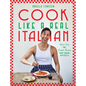 Cook Like a Real Italian: Super Sexy and Simple Recipes from Cooking with Bello - Hardcover