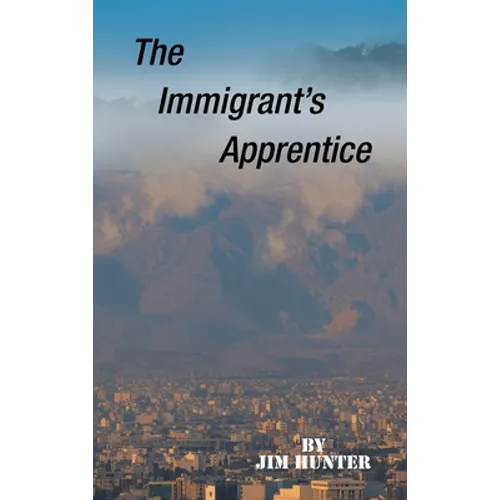 The Immigrant's Apprentice - Hardcover