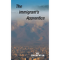 The Immigrant's Apprentice - Hardcover