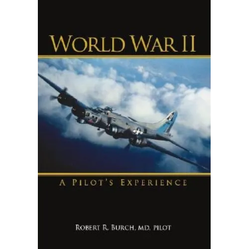 World War II: A Pilot's Experience - Paperback