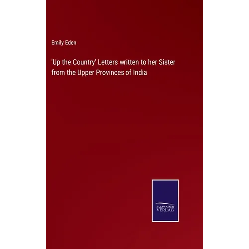 'Up the Country' Letters written to her Sister from the Upper Provinces of India - Hardcover