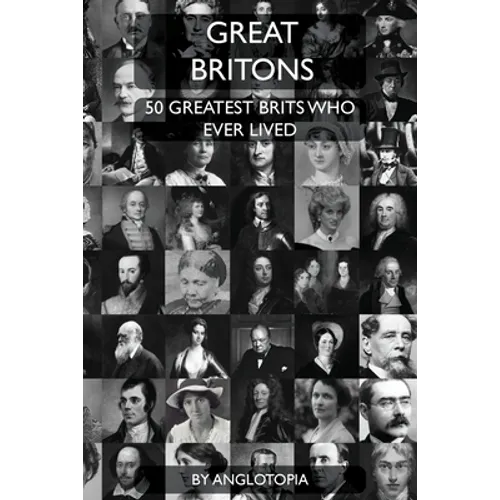 Great Britons: Top 50 Greatest Brits Who Ever Lived - Paperback