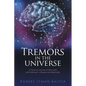 Tremors in the Universe: A Personal Journey of Discovery with Parkinson's Disease and Spirituality - Paperback