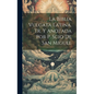 La Biblia Vulgata Latina, Tr. Y Anotada Por P. Scio De San Miguel - Hardcover