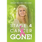 Stage 4 Cancer--Gone! - Paperback