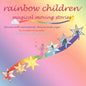 Rainbow Children(r)-Magical Moving Stories: Stories with Movement, Dance, Yoga, and Song - Paperback