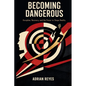 Becoming Dangerous: Discipline, Recovery, and the Power to Shape Reality - Paperback