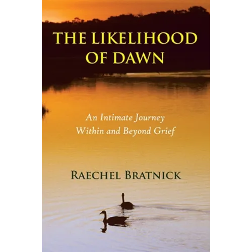 The Likelihood of Dawn: An Intimate Journey Within and Beyond Grief - Paperback