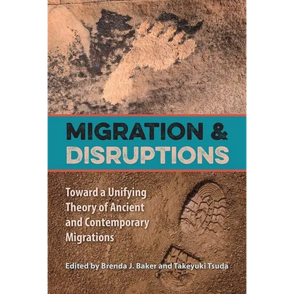 Migration and Disruptions: Toward a Unifying Theory of Ancient and Contemporary Migrations - Paperback