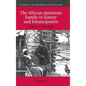 The African-American Family in Slavery and Emancipation - Hardcover