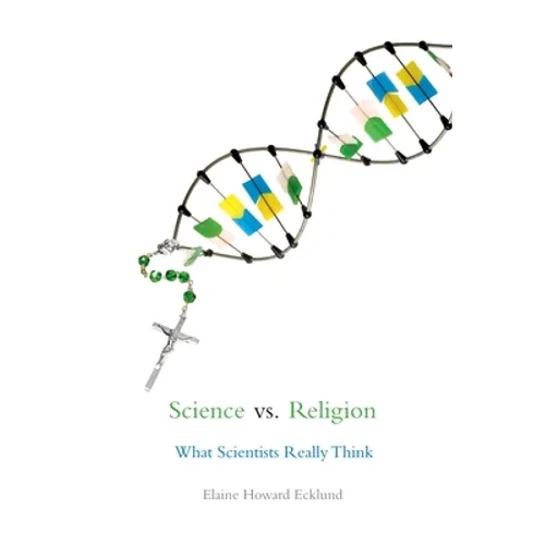 Science vs. Religion: What Scientists Really Think - Paperback