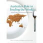 Australia's Role in Feeding the World: The Future of Australian Agriculture - Paperback