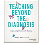 Teaching Beyond the Diagnosis: Empowering Students with Dyslexia - Paperback