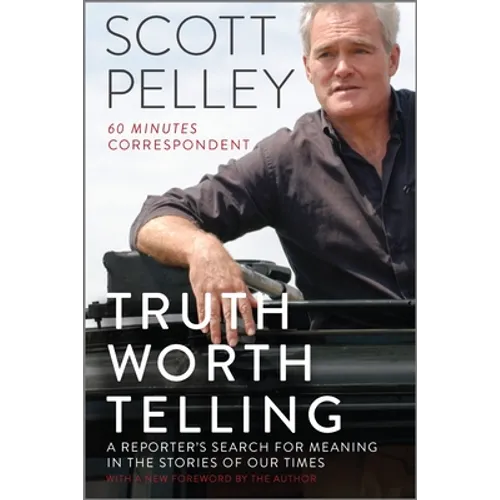 Truth Worth Telling: A Reporter's Search for Meaning in the Stories of Our Times - Paperback