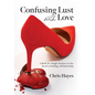 Confusing Lust with Love: A Book for Single Women on the Road to Finding a Relationship - Hardcover