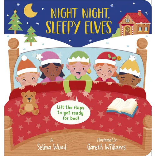 Night Night, Sleepy Elves: A Lift-The-Flap Bedtime Christmas Book - Board Book