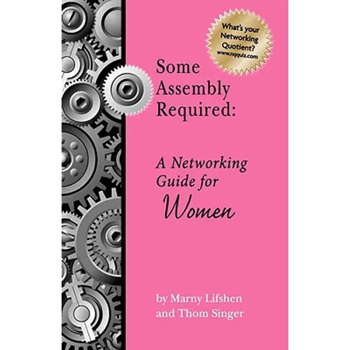Some Assembly Required: A Networking Guide for Women - Paperback