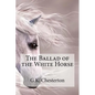 The Ballad of the White Horse - Paperback