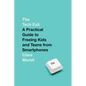 The Tech Exit: A Practical Guide to Freeing Kids and Teens from Smartphones - Hardcover