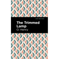 The Trimmed Lamp and Other Stories of the Four Million - Hardcover