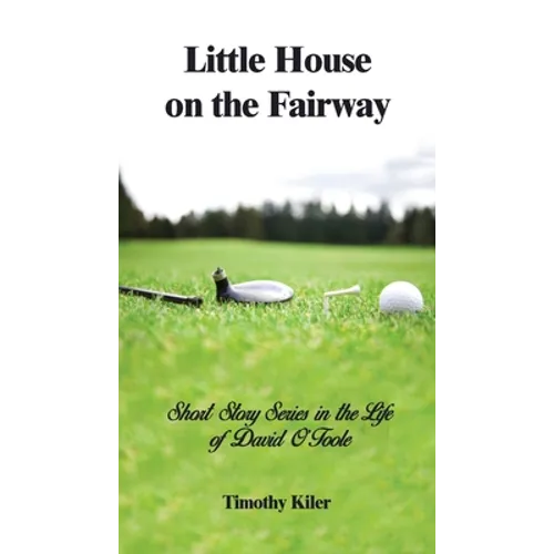 Little House on the Fairway: Short Story Series in the Life Of David O'Toole Volume 1: Who is the winner? - Paperback
