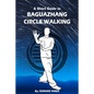 Baguazhang circle walking: a short guide to - Paperback