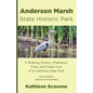Anderson Marsh State Historic Park: A Walking History, Prehistory, Flora, and Fauna Tour of a California State Park - Paperback