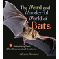 The Weird and Wonderful World of Bats: Demystifying These Often-Misunderstood Creatures - Paperback