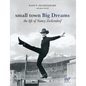 Small Town Big Dreams: The Life of Nancy Zeckendorf - Hardcover