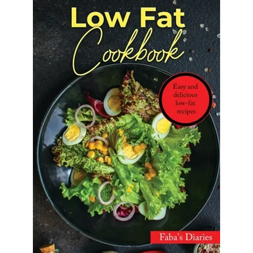 Low Fat Cookbook: Easy and delicious low-fat recipes - Hardcover