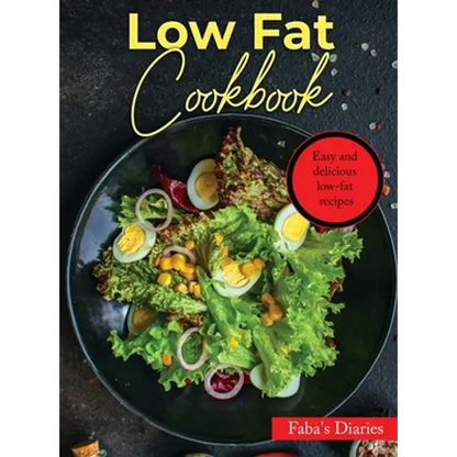 Low Fat Cookbook: Easy and delicious low-fat recipes - Hardcover
