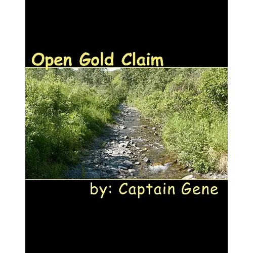 Open Gold Claim: Finding & Filing Guide - Paperback