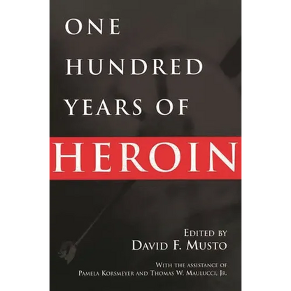 One Hundred Years of Heroin - Paperback
