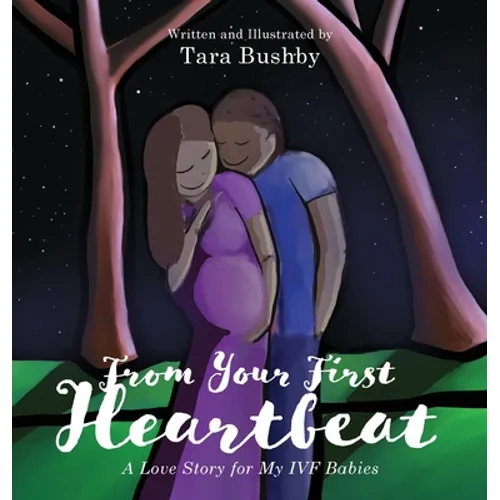 From Your First Heartbeat: A Love Story for My IVF Babies - Hardcover