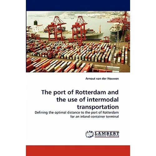 The port of Rotterdam and the use of intermodal transportation - Paperback
